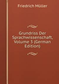Grundriss Der Sprachwissenschaft, Volume 3 (German Edition)