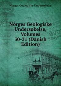 Norges Geologiske Undersokelse, Volumes 30-31 (Danish Edition)