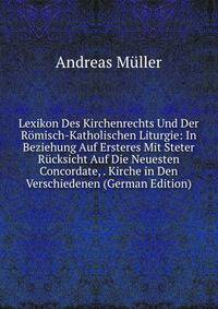 Lexikon Des Kirchenrechts Und Der Romisch-Katholischen Liturgie: In Beziehung Auf Ersteres Mit Steter Rucksicht Auf Die Neuesten Concordate, . Kirche in Den Verschiedenen (German Edition)
