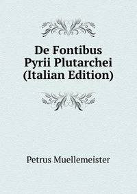 De Fontibus Pyrii Plutarchei (Italian Edition)