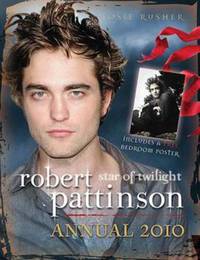 Robert Pattinson Annual: Beyond Twilight: 2010