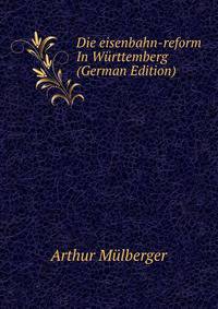 Die eisenbahn-reform In W?rttemberg (German Edition)