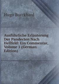 Ausfuhrliche Erlauterung Der Pandecten Nach Hellfeld: Ein Commentar, Volume 1 (German Edition)