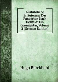 Ausfuhrliche Erlauterung Der Pandecten Nach Hellfeld: Ein Commentar, Volume 2 (German Edition)