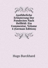 Ausfuhrliche Erlauterung Der Pandecten Nach Hellfeld: Ein Commentar, Volume 4 (German Edition)