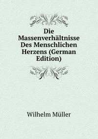 Die Massenverhaltnisse Des Menschlichen Herzens (German Edition)