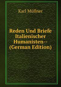 Reden Und Briefe Italienischer Humanisten-- (German Edition)