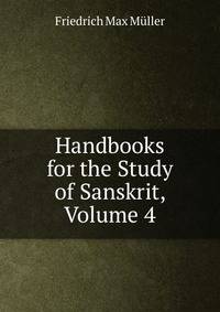 Handbooks for the Study of Sanskrit, Volume 4