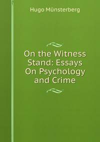 On the Witness Stand: Essays On Psychology and Crime