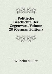 Politische Geschichte Der Gegenwart, Volume 20 (German Edition)