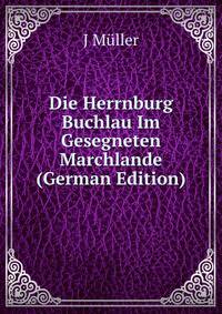 Die Herrnburg Buchlau Im Gesegneten Marchlande (German Edition)