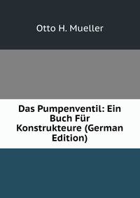 Das Pumpenventil: Ein Buch Fur Konstrukteure (German Edition)
