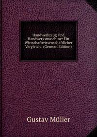 Handwerkzeug Und Handwerksmaschine: Ein Wirtschaftwissenschaftlicher Vergleich . (German Edition)