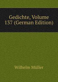 Gedichte, Volume 137 (German Edition)