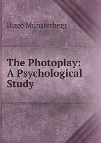 The Photoplay: A Psychological Study