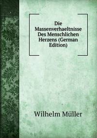 Die Massenverhaeltnisse Des Menschlichen Herzens (German Edition)