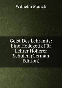 Geist Des Lehramts: Eine Hodegetik Fur Lehrer Hoherer Schulen (German Edition)