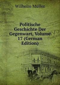 Politische Geschichte Der Gegenwart, Volume 17 (German Edition)
