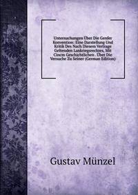 Untersuchungen Uber Die Genfer Konvention: Eine Darstellung Und Kritik Des Nach Diesem Vertrage Geltenden Lankriegsrechtes, Mit Cincm Geschichtlichen . Uber Die Versuche Zu Seiner (German Edition)