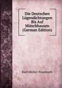 Die Deutschen Lugendichtungen Bis Auf Munchhausen (German Edition)