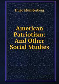 American Patriotism: And Other Social Studies