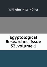 Egyptological Researches, Issue 53, volume 1