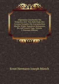 Allgemeine Geschichte Der Neuesten Zeit: Von Dem Ende Des Grossen Kampfes Der Europaischen Machte Wider Napoleon Bonaparte, Bis Auf Unsere Tage, Volume 2 (German Edition)