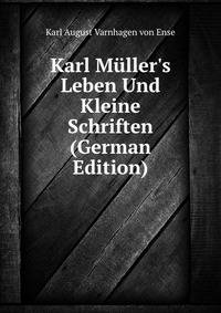 Karl M?ller's Leben Und Kleine Schriften (German Edition)