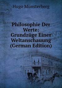 Philosophie Der Werte: Grundzuge Einer Weltanschauung (German Edition)