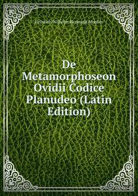 De Metamorphoseon Ovidii Codice Planudeo (Latin Edition)