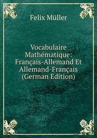 Vocabulaire Math?matique: Fran?ais-Allemand Et Allemand-Fran?ais (German Edition)