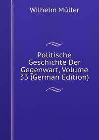 Politische Geschichte Der Gegenwart, Volume 33 (German Edition)