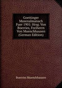 Goettinger Musenalmanach Fuer 1901: Hrsg. Von Boerries, Freiherrn Von Muenchhausen (German Edition)