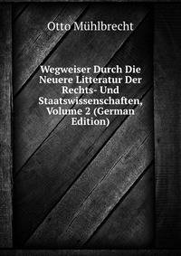 Wegweiser Durch Die Neuere Litteratur Der Rechts- Und Staatswissenschaften, Volume 2 (German Edition)