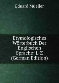 Etymologisches W?rterbuch Der Englischen Sprache: L-Z (German Edition)