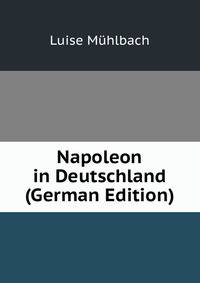 Napoleon in Deutschland (German Edition)