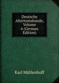 Deutsche Altertumskunde, Volume 4 (German Edition)