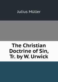 The Christian Doctrine of Sin, Tr. by W. Urwick