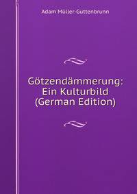 Gotzendammerung: Ein Kulturbild (German Edition)