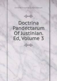 Doctrina Pandectarum Of Justinian. Ed, Volume 3