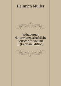 Wurzburger Naturwissenschaftliche Zeitschrift, Volume 6 (German Edition)