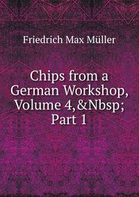 Chips from a German Workshop, Volume 4,&amp;Nbsp;Part 1