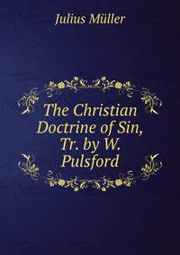 The Christian Doctrine of Sin, Tr. by W. Pulsford