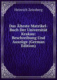 Das Alteste Matrikel-Buch Der Universitat Krakau: Beschreibung Und Auszuge (German Edition)