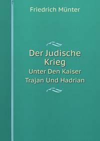Der Judische Krieg. Unter Den Kaiser Trajan Und Hadrian