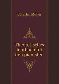 Theoretisches lehrbuch fur den pianisten