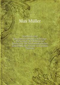Wortkritik Und Sprachbereicherung in Adelungs Worterbuch: Ein Beitrag Zur Geschichte Der Neuhochdeutschen Schriftsprache, Volume 14 (German Edition)