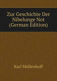 Zur Geschichte Der Nibelunge Not (German Edition)