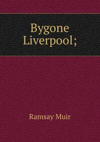 Bygone Liverpool;