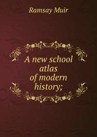 A new school atlas of modern history;